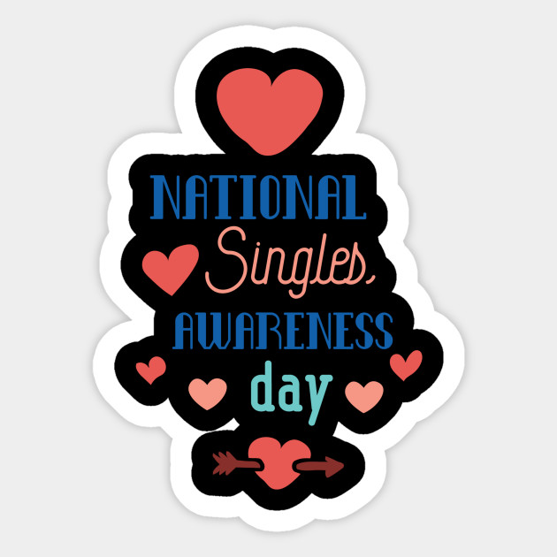 National Single Awareness Day Valentines Day Sticker TeePublic